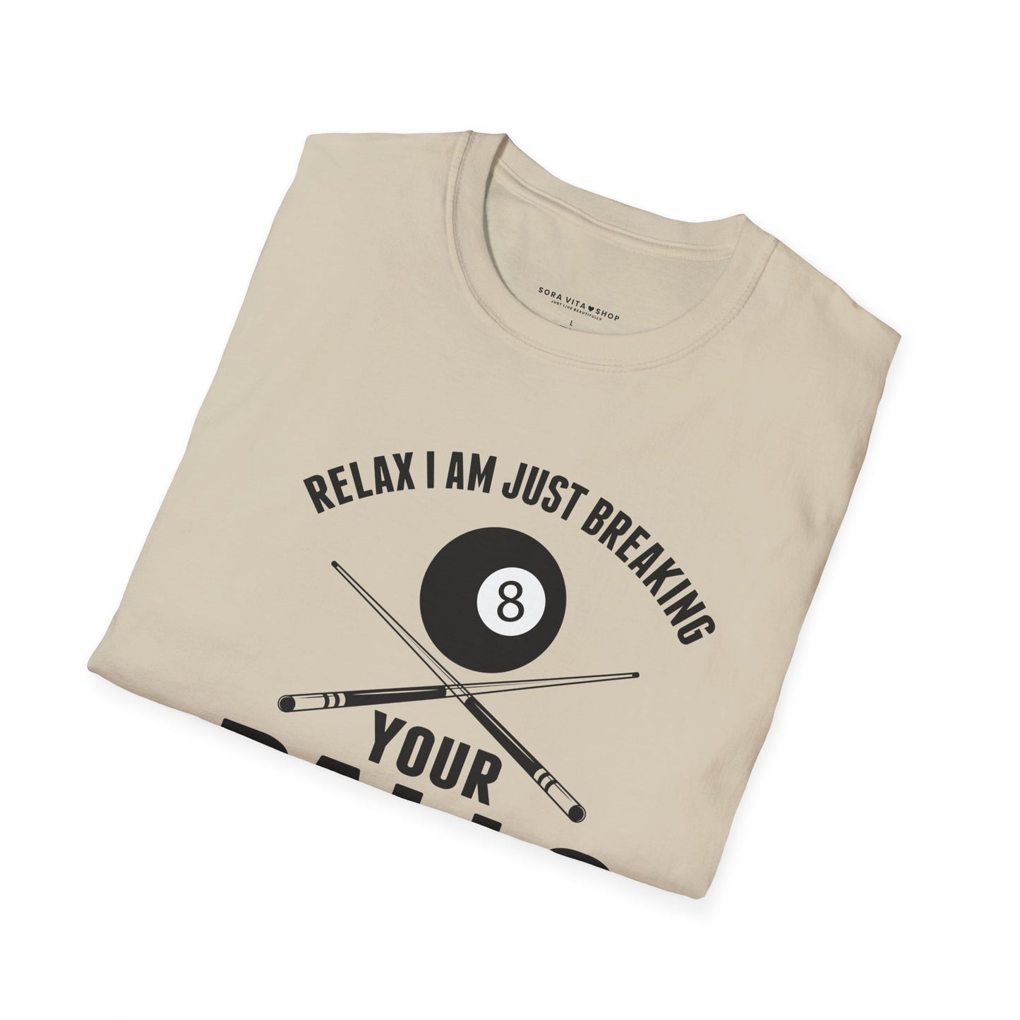 Funny Billiards T‑Shirt | “Relax I’m Just Breaking Your Balls” Unisex Softstyle Tee for Pool Players & Game Night Style