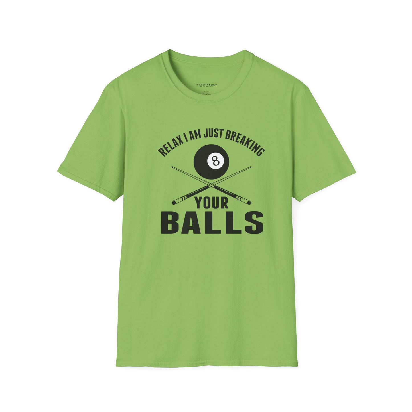 Funny Billiards T‑Shirt | “Relax I’m Just Breaking Your Balls” Unisex Softstyle Tee for Pool Players & Game Night Style
