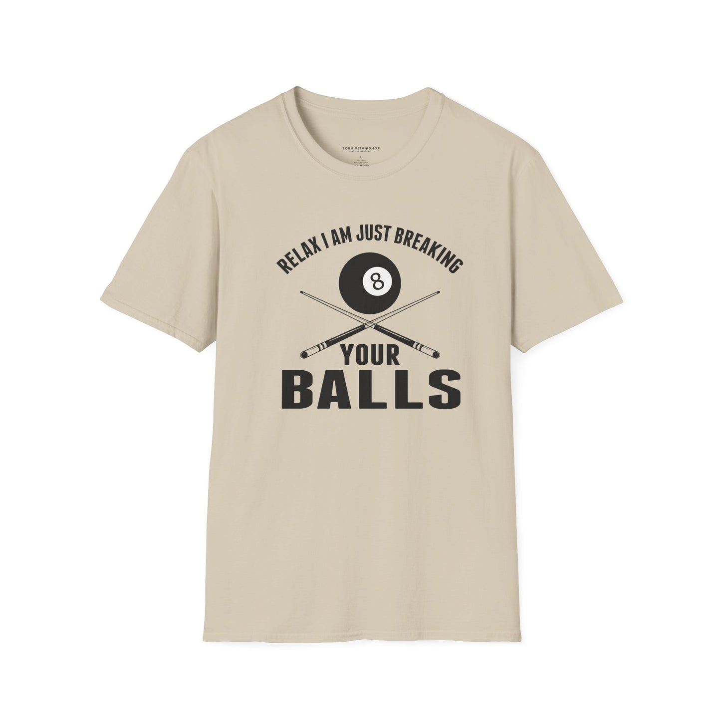Funny Billiards T‑Shirt | “Relax I’m Just Breaking Your Balls” Unisex Softstyle Tee for Pool Players & Game Night Style