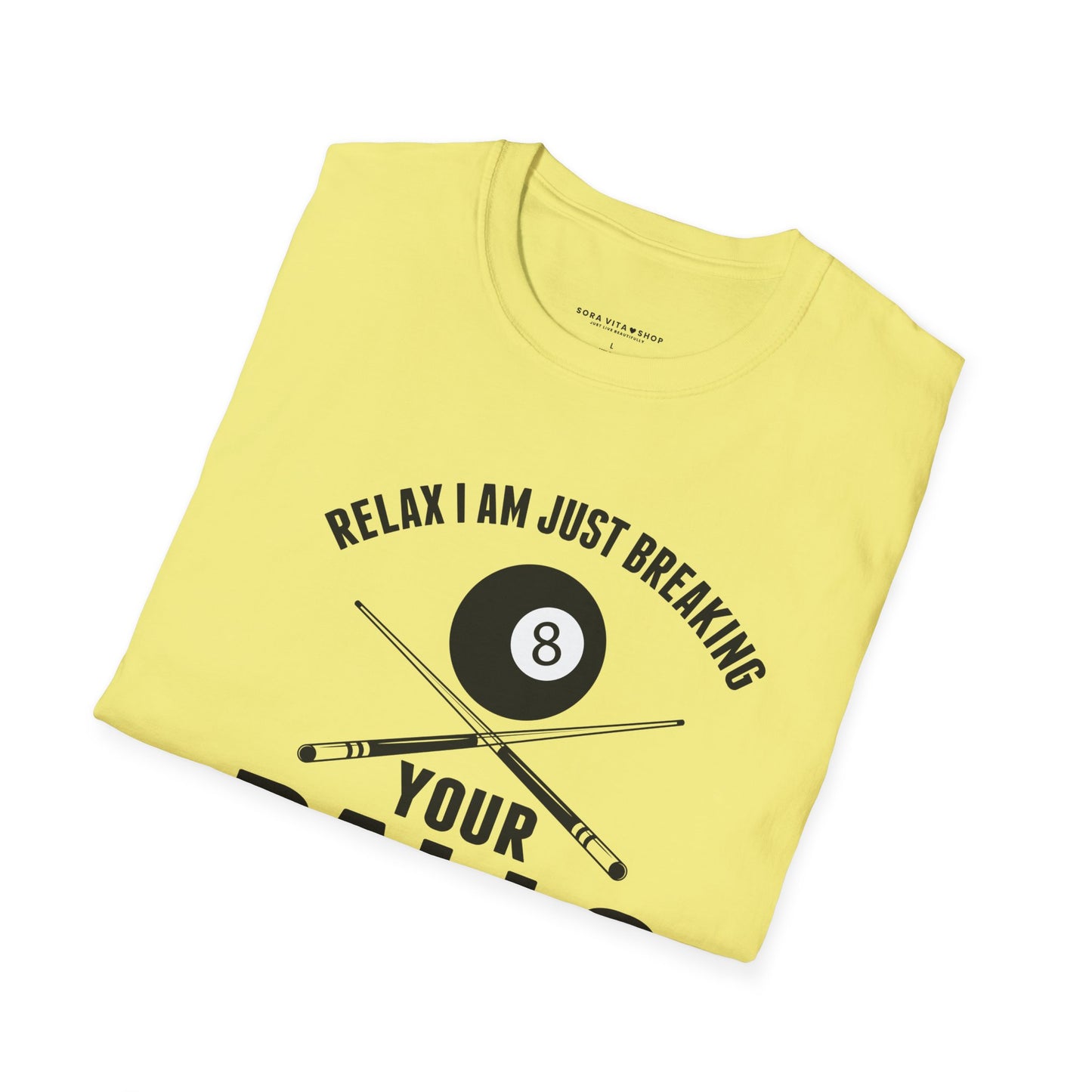 Funny Billiards T‑Shirt | “Relax I’m Just Breaking Your Balls” Unisex Softstyle Tee for Pool Players & Game Night Style