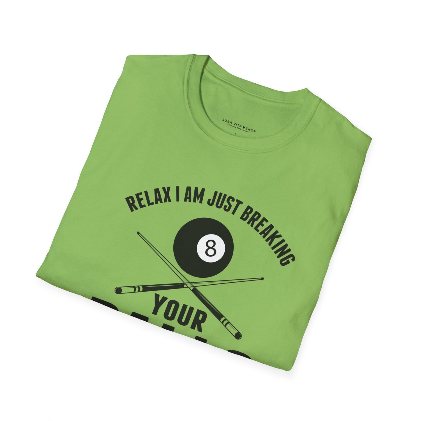 Funny Billiards T‑Shirt | “Relax I’m Just Breaking Your Balls” Unisex Softstyle Tee for Pool Players & Game Night Style