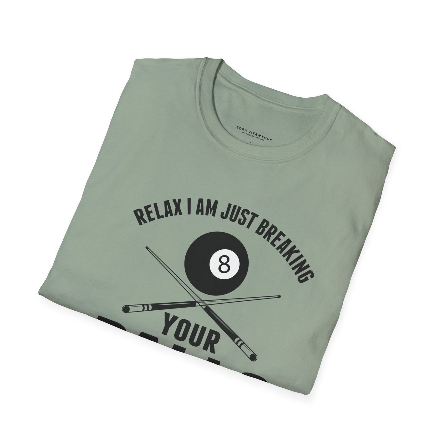 Funny Billiards T‑Shirt | “Relax I’m Just Breaking Your Balls” Unisex Softstyle Tee for Pool Players & Game Night Style
